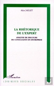 La Rhétorique De L'Expert ; Analyse De Discours De Consultants En Entreprise