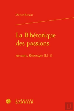 Bertrand.pt - La Rhétorique Des Passions : Aristote, Rhétorique Ii.1-11