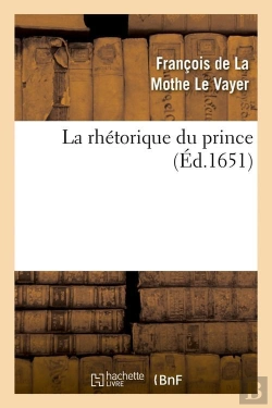 Bertrand.pt - La Rhetorique Du Prince Edition 1651