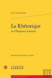 La Rhétorique Ou L'Éloquence Française