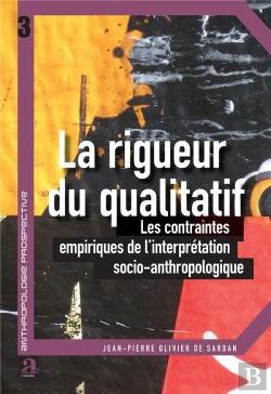 Bertrand.pt - La Rigueur Du Qualitatif ; Les Contraintes Empiriques De L'Interprétation Socio-Anthropologique