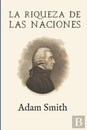 La Riqueza De Las Naciones (Ampliada)