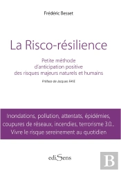 La Risco-Résilience ; Petite Méthode D'Anticipation Positive Des Risques Majeurs Naturels Et Humains