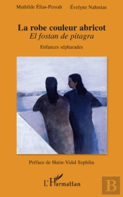La Robe Couleur Abricot ; El Fostan De Pitagra ; Enfances Sépharades