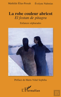 Bertrand.pt - La Robe Couleur Abricot ; El Fostan De Pitagra ; Enfances Sépharades
