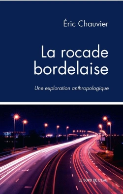 Bertrand.pt - La Rocade Bordelaise ; Une Exploration Anthrpologique
