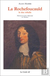 La Rochefoucauld, Le Duc Rebelle