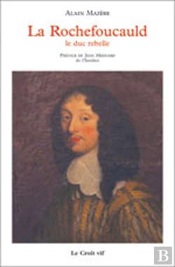 Bertrand.pt - La Rochefoucauld, Le Duc Rebelle