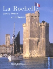 La Rochelle ; Entre Tours Et Detours