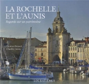 La Rochelle Et L'Aunis (Regards Sur Un Patrimoine)