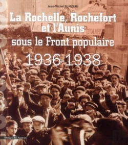 Bertrand.pt - La Rochelle, Rochefort Et L'Aunis Sous Le Front Populaire : 1936-1938