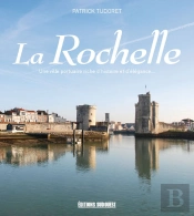 La Rochelle ; Une Ville Portuaire Riche D'Histoire Et D'Élégance
