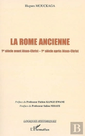 La Rome Ancienne ; I Siècle Avant Jésus-Christ ; I Siècle Après Jésus-Christ