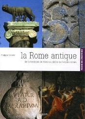La Rome Antique ; De La Fondation De Rome Au Déclin De L'Empire Romain