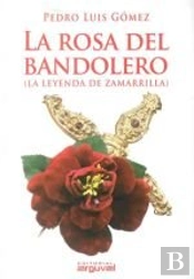 La Rosa Del Bandolero. (La Leyenda De Zamarilla)