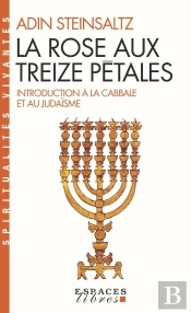 La Rose Aux Treize Petales ; Introduction A La Cabale Et Au Judaisme