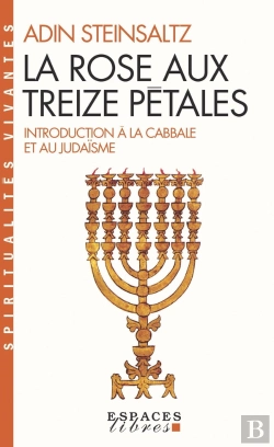 Bertrand.pt - La Rose Aux Treize Petales ; Introduction A La Cabale Et Au Judaisme