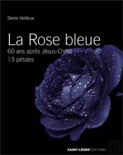 Bertrand.pt - La Rose Bleue ; 60 Ans Après Jésus-Christ ; 13 Pétales