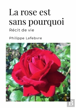 Bertrand.pt - La Rose Est Sans Pourquoi - Récit De Vie