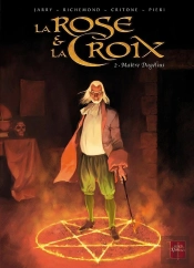La Rose Et La Croix Tome 2 ; Maître Dagélius