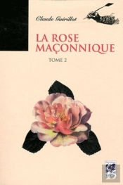 La Rose Maconnique T.2