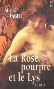 La Rose Pourpre Et Le Lys T.1