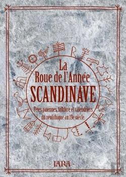 Bertrand.pt - La Roue De L'Annee Scandinave - Fetes Paiennes, Folklore & Calendriers Runiques Du Neolithique Au 19