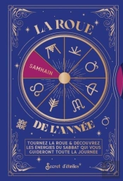 La Roue De L'Année : Tournez La Roue & Découvrez Les Énergies Du Sabbat Qui Vous Guideront Toute La Journée