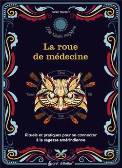 Bertrand.pt - La Roue De Médecine : Rituels Et Pratiques Pour Se Connecter À La Sagesse Amérindienne