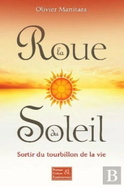 La Roue Du Soleil - Sortir Du Tourbillon De La Vie