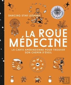 Bertrand.pt - La Roue Médecine : La Carte Amérindienne Pour Trouver Son Chemin D'Éveil