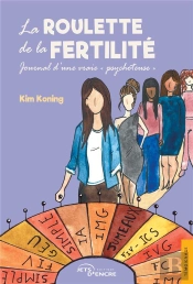 La Roulette De La Fertilité : Journal D'Une Vraie Psychoteuse