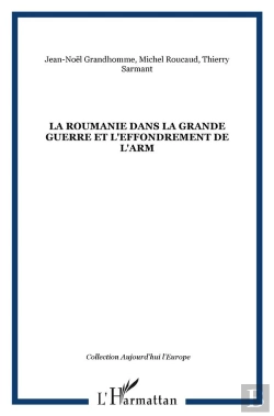 Bertrand.pt - La Roumanie Dans La Grande Guerre Et L'Effondrement De L'Arm