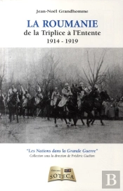 La Roumanie De La Triplice À L'Entente (1914-1918)