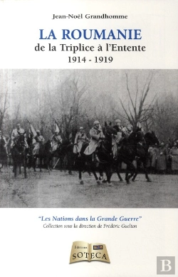 Bertrand.pt - La Roumanie De La Triplice À L'Entente (1914-1918)