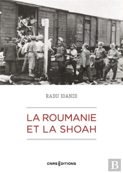 Bertrand.pt - La Roumanie Et La Shoah : Destruction Et Survie Des Juifs Et Des Roms Sous Le Régime Antonescu, 1940