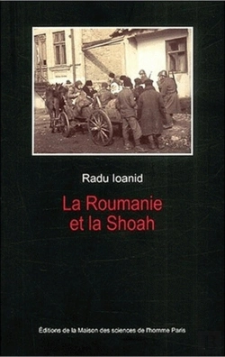 Bertrand.pt - La Roumanie Et La Shoah ; Destruction Et Survie Des Juifs Et Des Tziganes Sous Le Regime Antonescu, 1940-1944