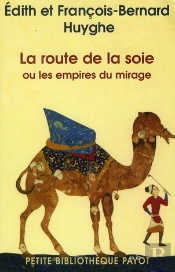 La Route De La Soie Ou Les Empires Du Mirage