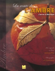 La Route De L'Ambre ; L'Or De La Baltique