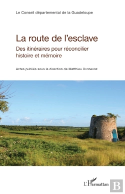 Bertrand.pt - La Route De L'Esclave : Des Itinéraires Pour Réconcilier Histoire Et Mémoire