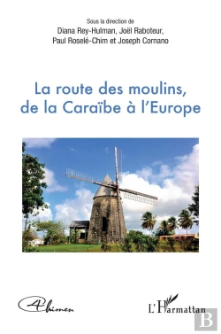 Bertrand.pt - La Route Des Moulins, De La Caraïbe À L'Europe