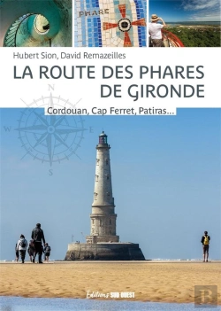 Bertrand.pt - La Route Des Phares De Gironde : Cordouan, Cap Ferret, Patiras... Et Tous Les Autres