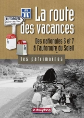 La Route Des Vacances ; Des Nationales 6 Et 7 À L'Autoroute Du Soleil