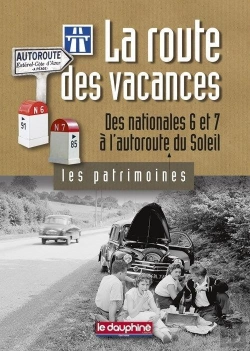 Bertrand.pt - La Route Des Vacances ; Des Nationales 6 Et 7 À L'Autoroute Du Soleil