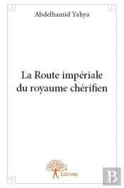 La Route Imperiale Du Royaume Cherifien