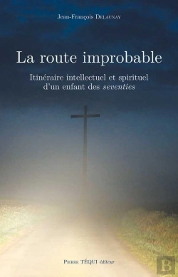 Bertrand.pt - La Route Improbable ; Itinéraire Intellectuel Et Spirituel D'Un Enfant Des Seventies