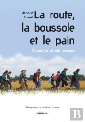 La Route, La Boussole Et Le Pain ; Évangile Et Vie Scoute