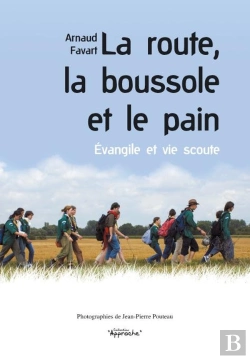 Bertrand.pt - La Route, La Boussole Et Le Pain ; Évangile Et Vie Scoute