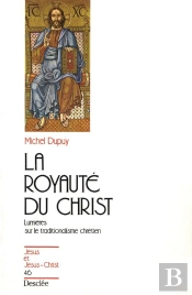 La Royauté Du Christ, Lumières Sur Le Traditionalisme Chrétien