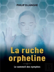 La Ruche Orpheline : Le Sommeil Des Nymphes